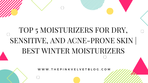 Top 5 Moisturizers for Dry, Sensitive, and Acne-Prone Skin (1).png