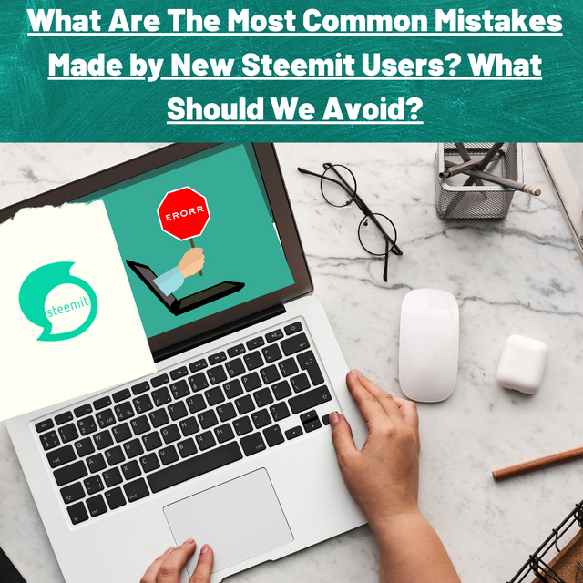 What Are The Most Common Mistakes Made by New Steemit Users What Should We Avoid.png