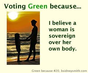 Voting Green because  woman sovereign over own body.jpg