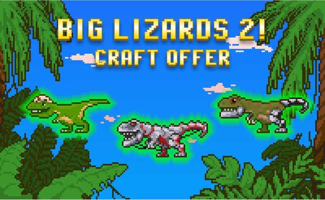 Big Lizards 2: Craft Offer