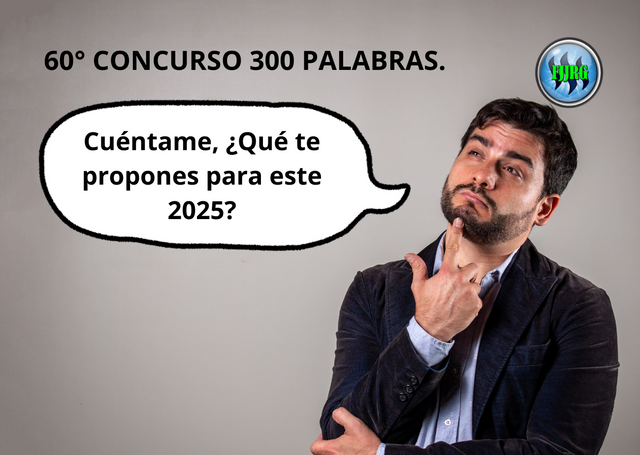 60° CONCURSO 300 PALABRAS. Cuéntame, ¿Qué te propones para este 2025.png