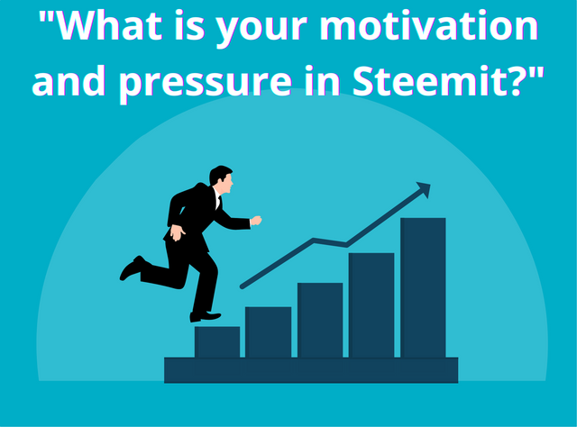 What is your motivation and pressure in Steemit.png