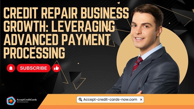 Credit Repair Business Growth Leveraging Advanced Payment Processing 2.jpg