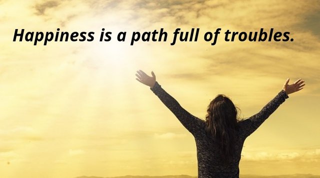 Happiness is a path full of troubles1.jpg