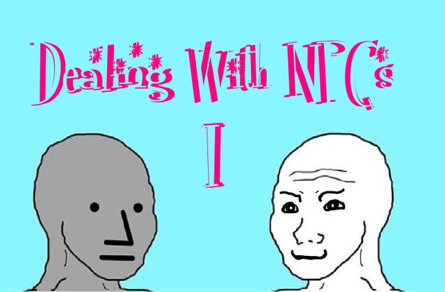 2018-10-18 Dealing With NPCs 1.jpg