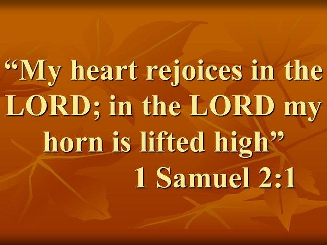 The prayer of Hannah. My heart rejoices in the LORD; in the LORD my horn is lifted high. 1 Samuel 2,1.jpg