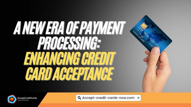 A New Era of Payment Processing_ Enhancing Credit Card Acceptance (1).jpg