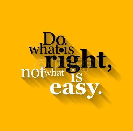 Minimalistic text lettering of an inspirational saying Do what is right, not what is easy.jpeg