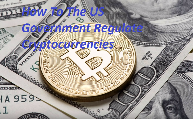 How To The US Government Regulate Cryptocurrencies.png