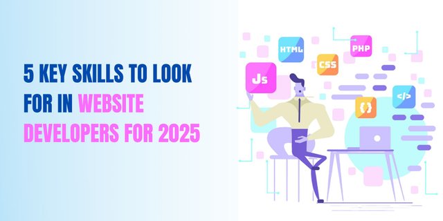 5 Key Skills to Look for in Website Developers for 2025 (1).jpg