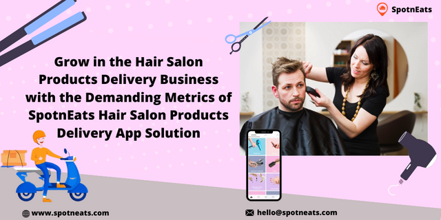 Grow-in-the-Hair-Salon-Products-Delivery-Business-with-the-Demanding-Metrics-of-SpotnEats-Hair-Salon-Products-Delivery-App-Solution-1.png