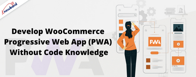 Develop WooCommerce Progressive Web App (PWA) Without Code Knowledge.png