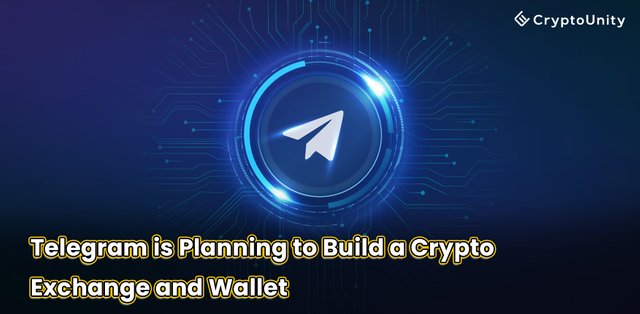 Telegram is Planning to Build a Crypto Exchange and Wallet.jpg