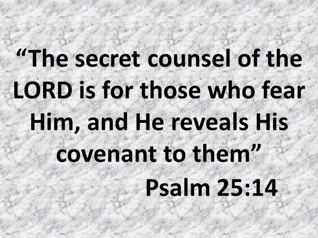 Bible mystery. The secret counsel of the LORD is for those who fear Him, and He reveals His covenant to them.jpg