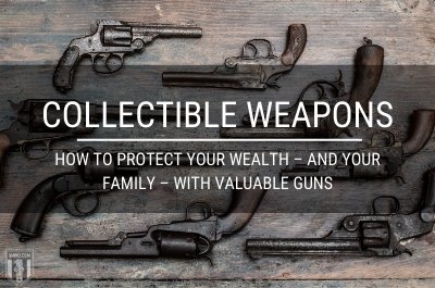 collectible-weapons-protect-wealth-and-family-valuable-guns-antique-firearms-hero.jpeg