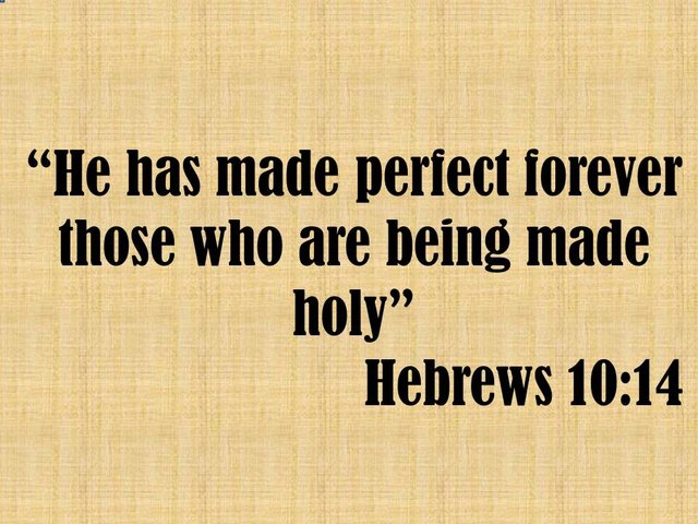 Holiness is a spiritual gift. He has made perfect forever those who are being made holy. Hebrews 10,14. Exegesis.jpg