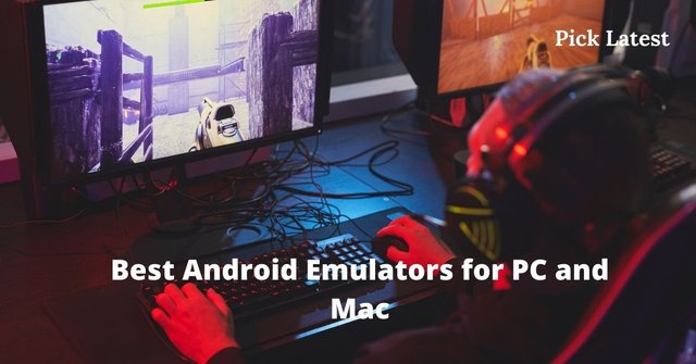 Best Android Emulators for PC and Mac.jpg