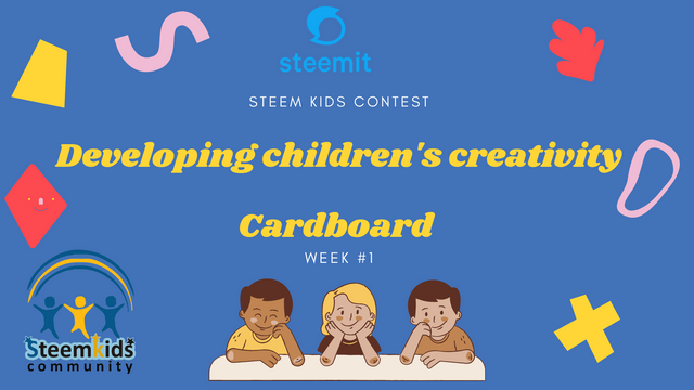 📢 Steem Kids Contest  Developing children's creativity Cardboard #1 Week.png