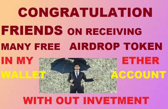 CONGRATULATION FRIENDS ON RECEIVING MANY FREE AIRDROP TOKEN IN MY ETHER WALLET ACCOUNT.jpg