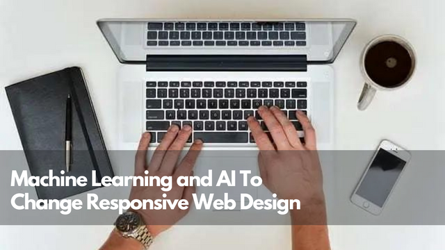 Machine Learning and AI to Change Responsive Web Design.png