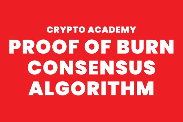 steemit crypto academy - Proof of Burn Consensus Algorithm.jpg