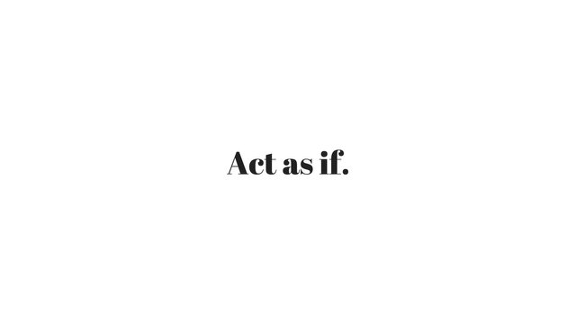 Act as if..jpg