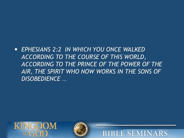 EPHESIANS+2 2+IN+WHICH+YOU+ONCE+WALKED+ACCORDING+TO+THE+COURSE+OF+THIS+WORLD,+ACCORDING+TO+THE+PRINCE+OF+THE+POWER+OF+THE+AIR,+THE+SPIRIT+WHO+NOW+WORKS+IN+THE+SONS+OF+DISOBEDIENCE+….jpg