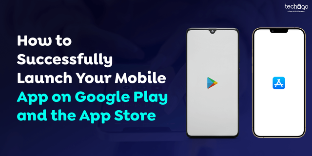 How-to-Successfully-Launch-Your-Mobile-App-on-Google-Play-and-the-App-Store.png