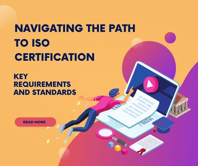 Navigating the Path to ISO Certification Key Requirements and Standards.jpg