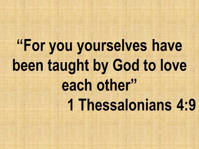 Christian Studies about faith. For you yourselves have been taught by God to love each other.jpg