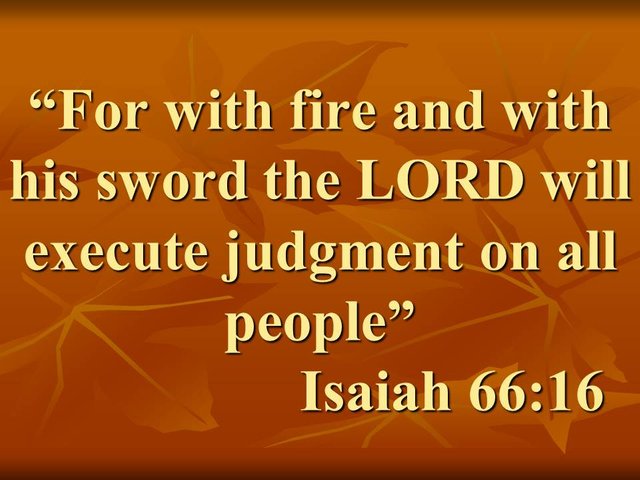 Apocalypse of Isaiah. For with fire and with his sword the LORD will execute judgment on all people. Isaiah 66,16.jpg