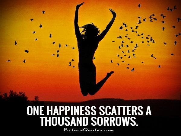 one-happiness-scatters-a-thousand-sorrows-quote-1.jpg