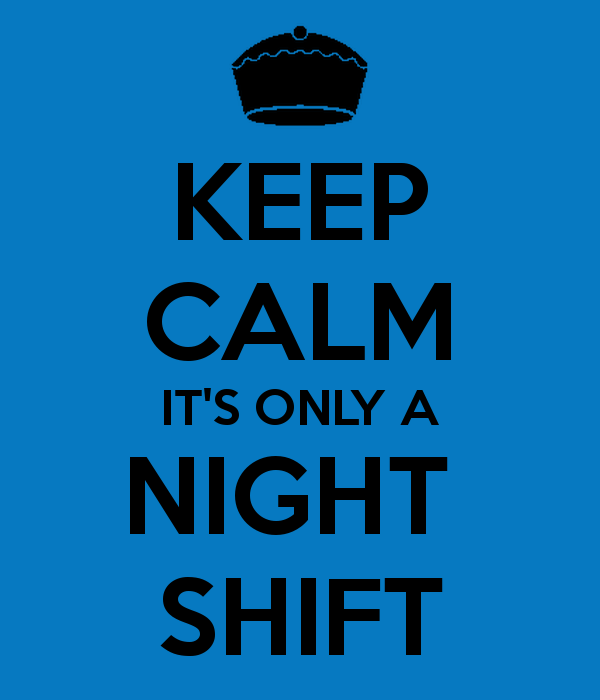 keep-calm-it-s-only-a-night-shift.png