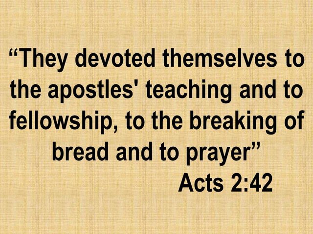 The blessed life. They devoted themselves to the apostles' teaching and to fellowship. Acts 2,42.jpg