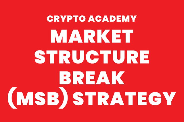 steemit crypto academy - Market Structure Break (MSB) Strategy.jpg