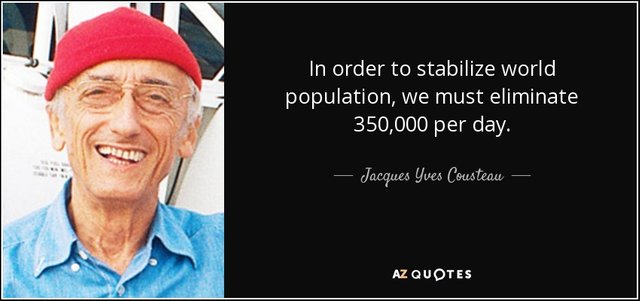 quote-in-order-to-stabilize-world-population-we-must-eliminate-350-000-per-day-jacques-yves-cousteau-6-60-78.jpg