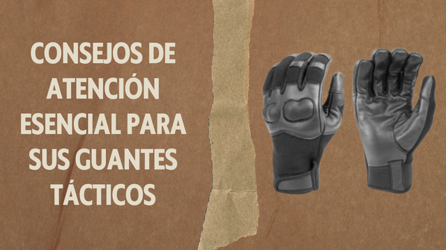 Consejos de atención esencial para sus guantes tácticos.png