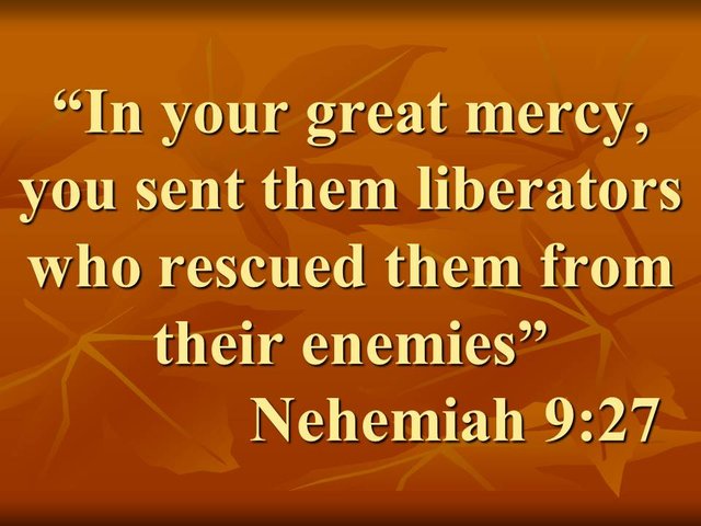 Ezra and the judges. In your great mercy, you sent them liberators who rescued them from their enemies. Nehemiah 9,27.jpg