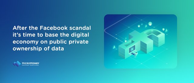 After the Facebook scandal it’s time to base the digital economy on public v private ownership of data.jpg