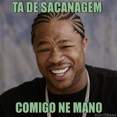 meme-16955-ta-de-sacanagem-comigo-ne-mano.jpg