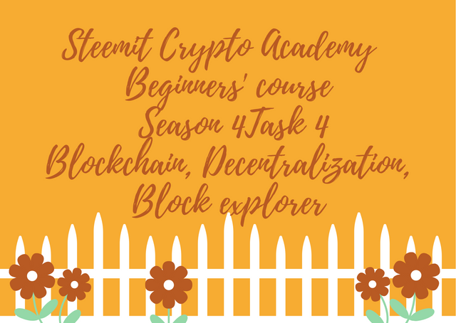 Steemit Crypto Academy Beginners' course Season 4Task 4 Blockchain, Decentralization, Block explorer.png