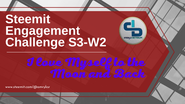 Steemit Engagement Challenge S3-W2  I love Myself to the Moon and Back.png