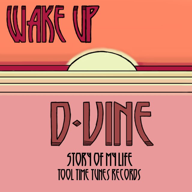 WAKE UP - D-VINE - Stories Of My Life - ToolTimeTunes Records__ - TTTR003.jpg