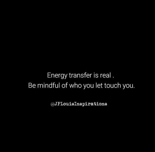 ღ Energy Transfer Is Real. Be Mindful Of Who You Let Touch You ~.jpg