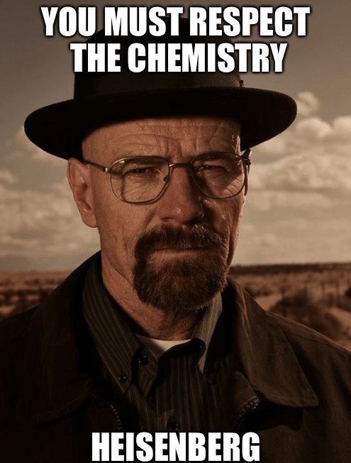 you-must-respect-the-chemistry-heisenberg-imgflip-com-walter-wh-memes-51668754.jpg