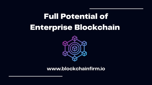 Full potential of Enterprise Blockchain- Blockchain Firm.png