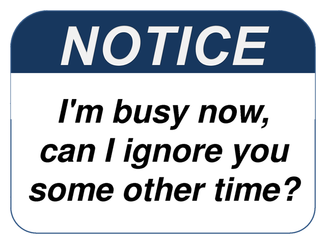 Im-Busy-Now-Can-I-Ignore-You-Some-Other-Time.png