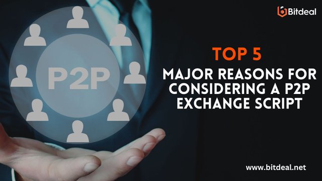 Top 5 major reasons for considering a P2P exchange script.jpg