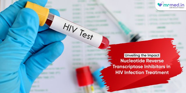 Unveiling the Impact  Nucleotide Reverse Transcriptase Inhibitors in HIV Infection Treatment-01.jpg