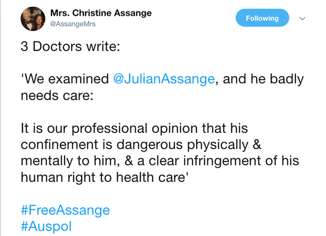 Mrs. Christine Assange on Twitter   3 Doctors write   We examined  JulianAssange  and he badly needs care  It is our professional opinion that his confinement is dangerous physically   mentally to him    a clear infring-1.png